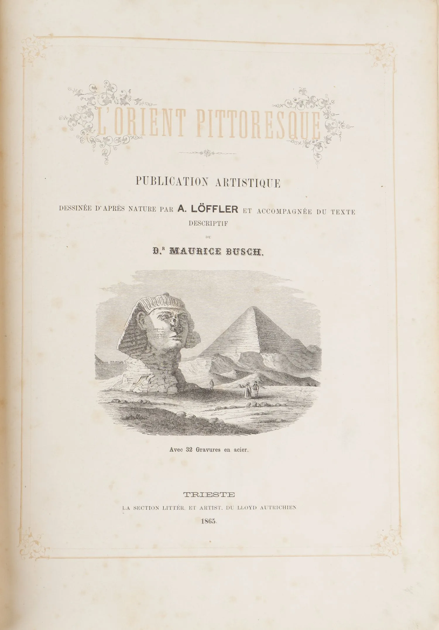 (32 гравюры по рисункам Августа Лёффлера) Буш М. Живописный Восток (L’Orient pittoresque. Publication artistique. Dessinee d’apres nature par A. Loffler et accompagnee du texte descriptif du Maurice Busch) (Триест, 1865).